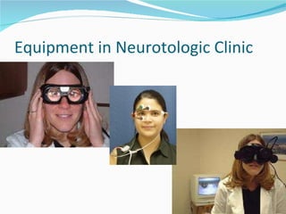 Equipment in Neurotologic Clinic 