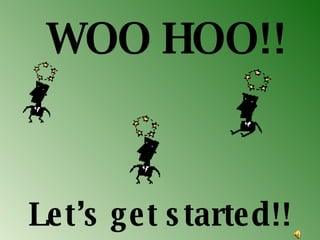 WOO HOO!! Let’s get started!! 