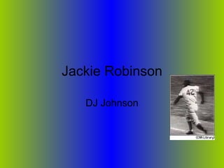 Jackie Robinson DJ Johnson 