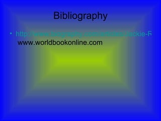 Bibliography http://www.biography.com/articles/Jackie-Robinson-9460813  www.worldbookonline.com 