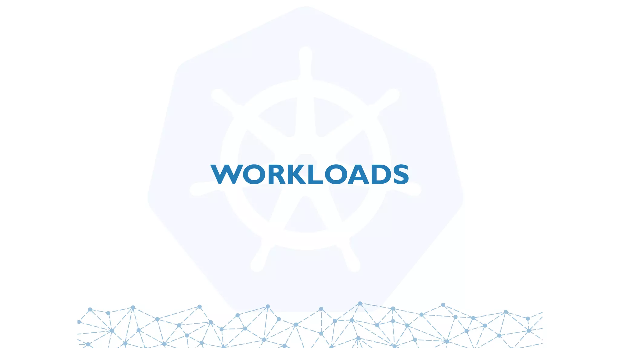 WORKLOADS
 