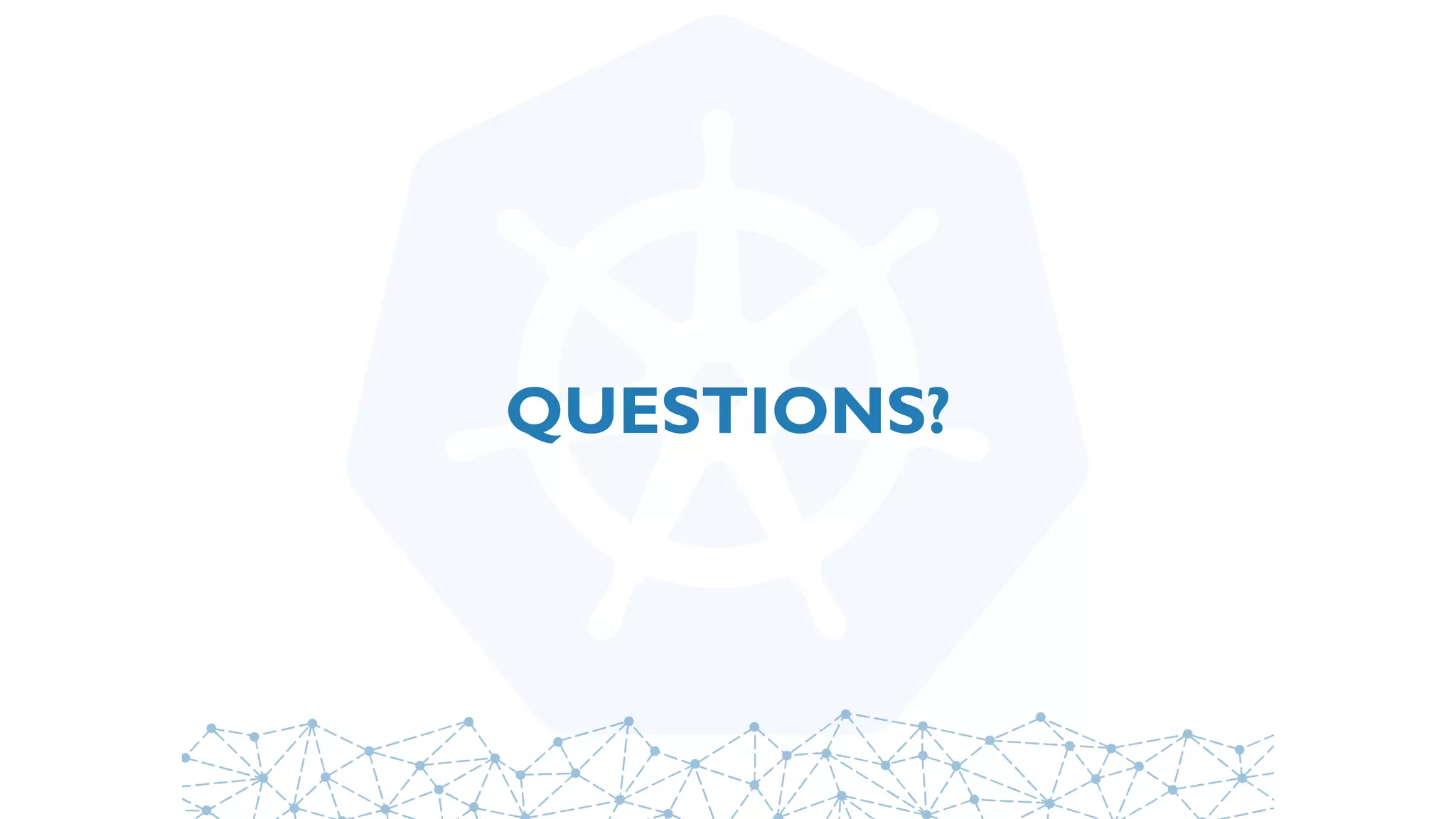 QUESTIONS?
 