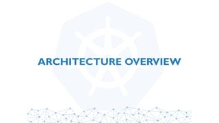 ARCHITECTURE OVERVIEW
 