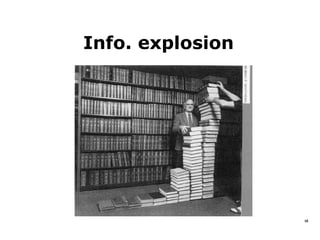 Info. explosion




                  16
 