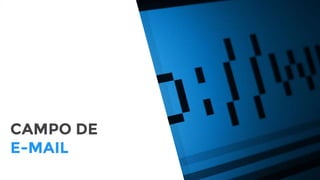 CAMPO DE
E-MAIL
 