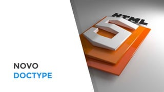 NOVO
DOCTYPE
 