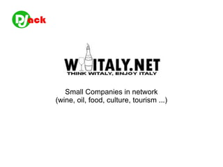 Small Companies in network
(wine, oil, food, culture, tourism ...)

 