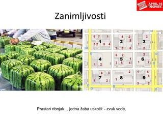 Zanimljivosti   Prastari ribnjak… jedna žaba uskoči: - zvuk vode. 