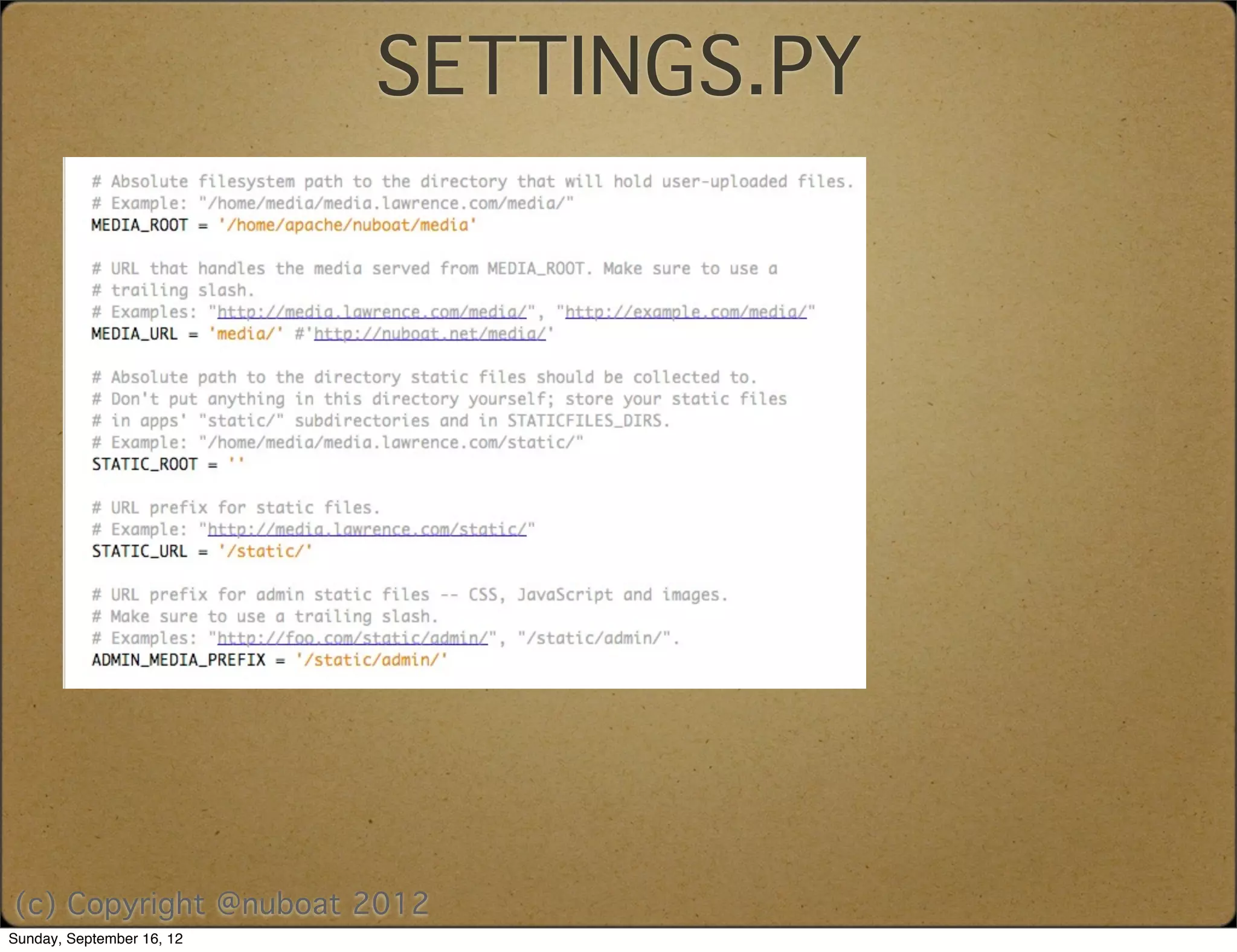 SETTINGS.PY




(c) Copyright @nuboat 2012
Sunday, September 16, 12
 