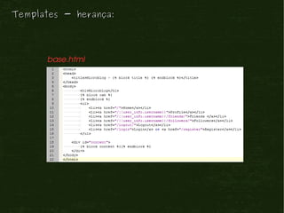 Templates - herança:




      base.html
 