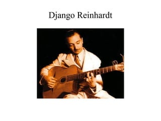 Django Reinhardt

 