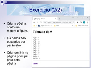 Exercício (2/2)
• Criar a página
conforme
mostra o figura.
• Os dados são
passados por
parâmetro
• Criar um link na
página principal
para esta
página
 