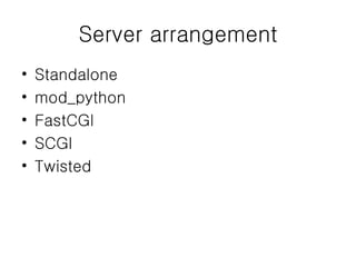 Server arrangement Standalone mod_python FastCGI SCGI Twisted 