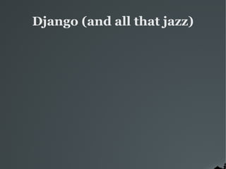 Django (and all that jazz)‏ 