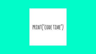 print(‘codetime’)
 