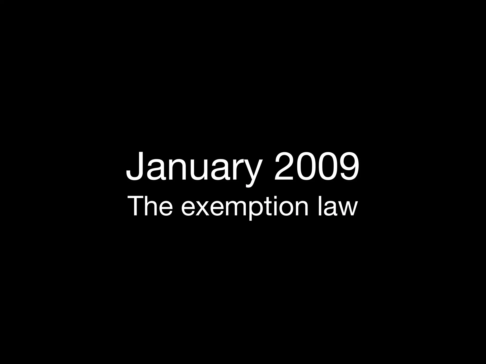 January 2009
The exemption law
 