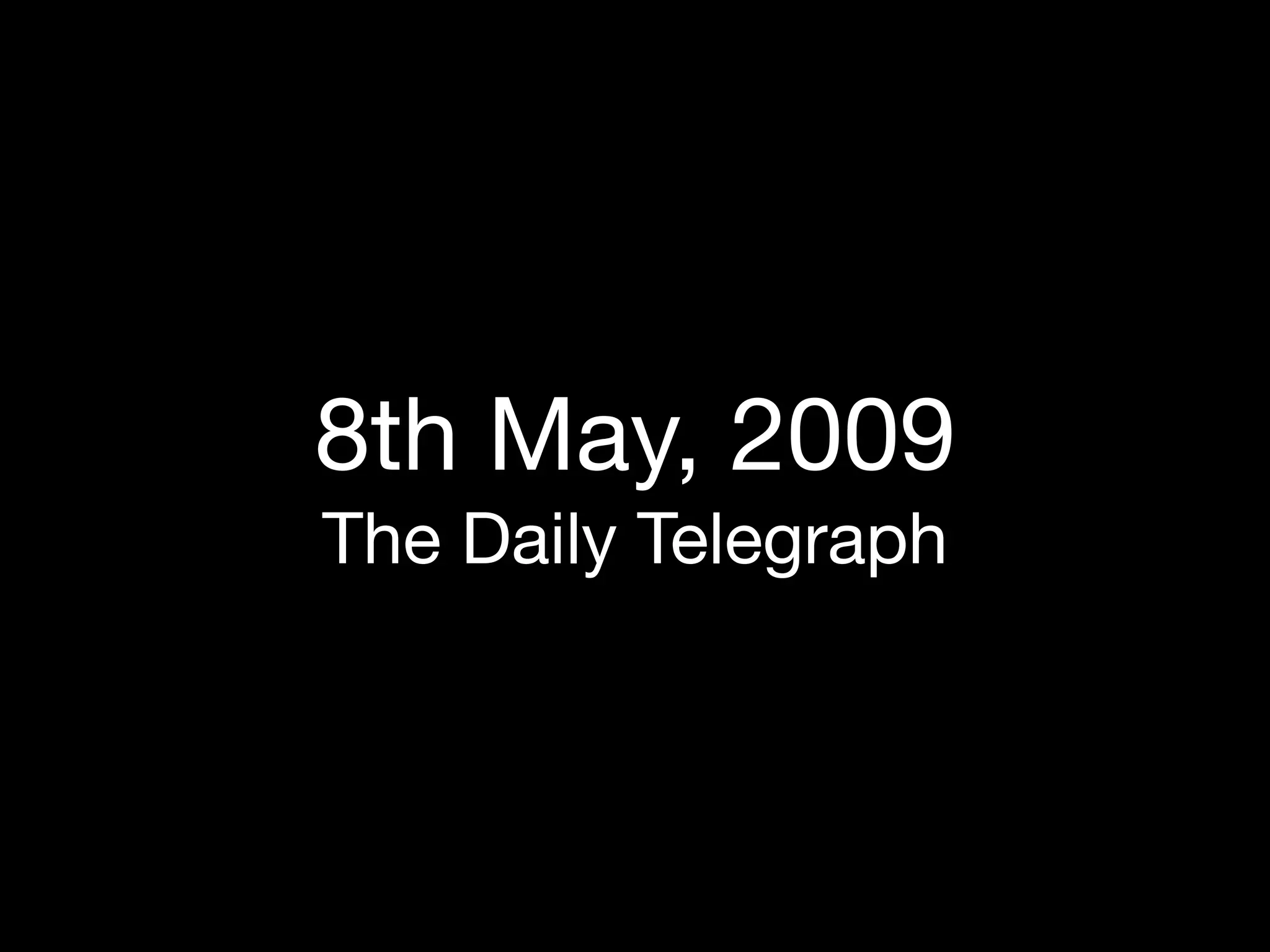 8th May, 2009
The Daily Telegraph
 
