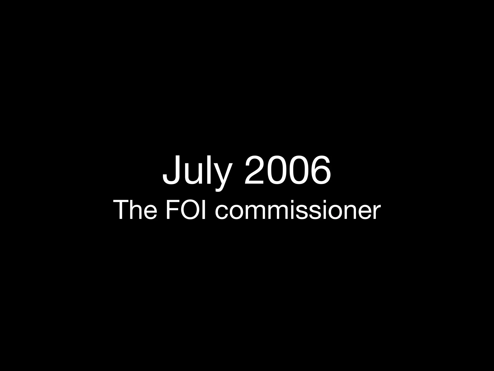 July 2006
The FOI commissioner
 