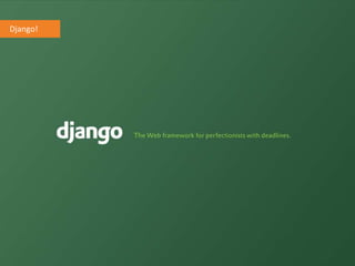 Django!
 