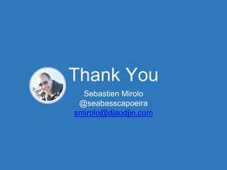 Thank You
Sebastien Mirolo
@seabasscapoeira
smirolo@djaodjin.com
 