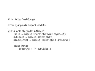 # articles/models.py

from django.db import models

class Article(models.Model):
    title = models.CharField(max_length=64)
    pub_date = models.DateField()
    blocks_html = models.TextField(blank=True)

    class Meta:
        ordering = ['-pub_date']
 