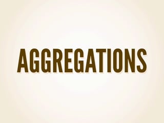 AGGREGATIONS
 