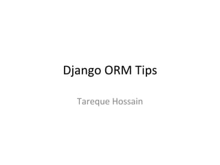 Django ORM Tips Tareque Hossain 