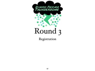 Round 3
 Registration




      47
 