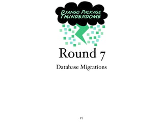 Round 7
Database Migrations




        71
 