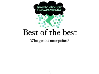 Best of the best
  Who got the most points?




             77
 