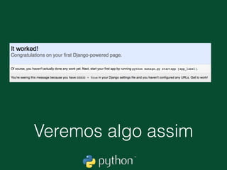 Testando se nosso projeto
funciona
• No prompt / terminal digite 
(ambiente) $ python manage.py runserver
• python manage.py runserver 
Performing system checks... 
 
February 12, 2016 - 13:10:54 
Django version 1.9.2, using settings 'meusite.settings' 
Starting development server at http://127.0.0.1:8000/ 
Quit the server with CONTROL-C.
• Acessem o endereço http://127.0.0.1:800/ no navegador.
 