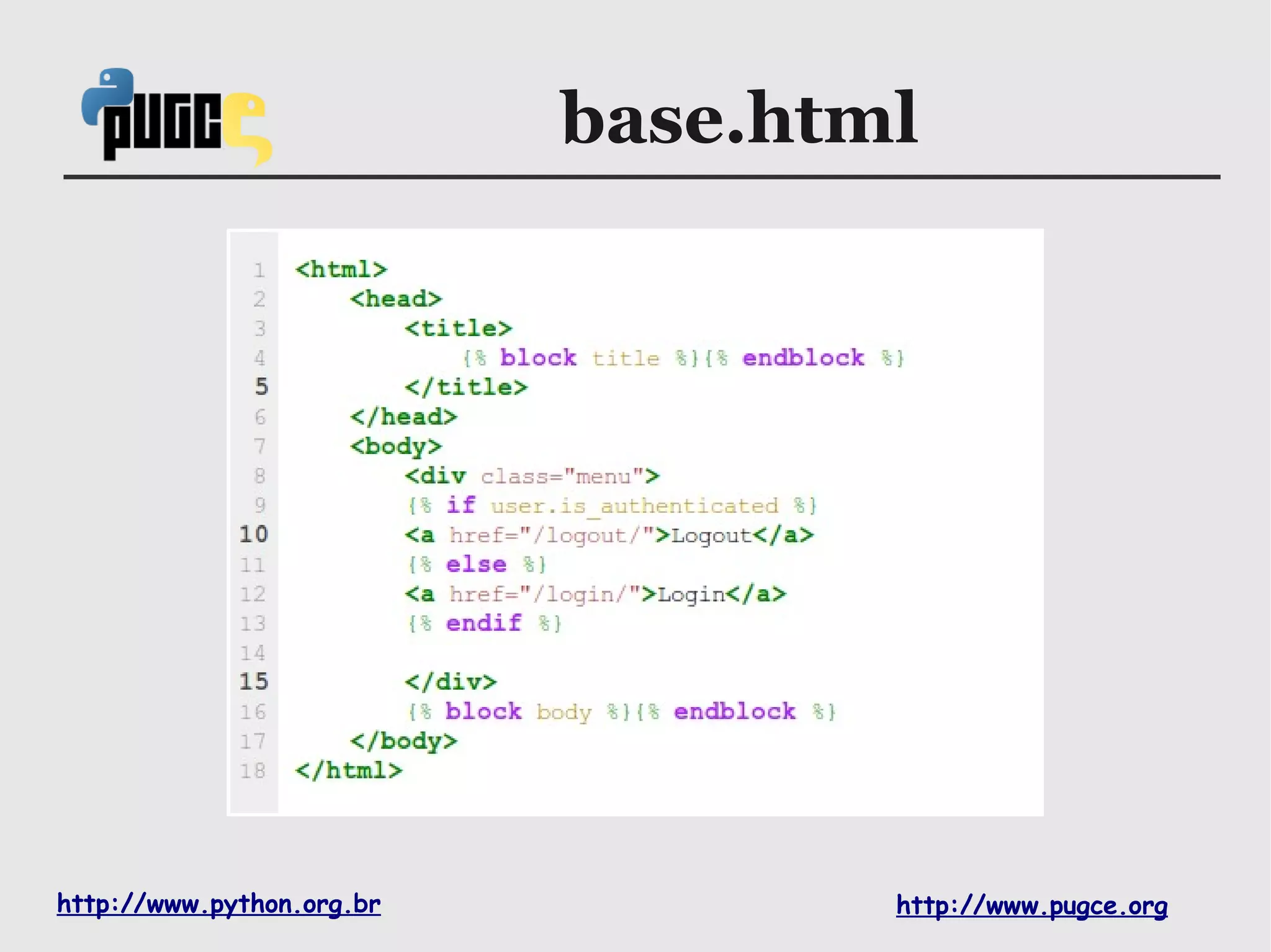 base.html




http://www.python.org.br           http://www.pugce.org
 