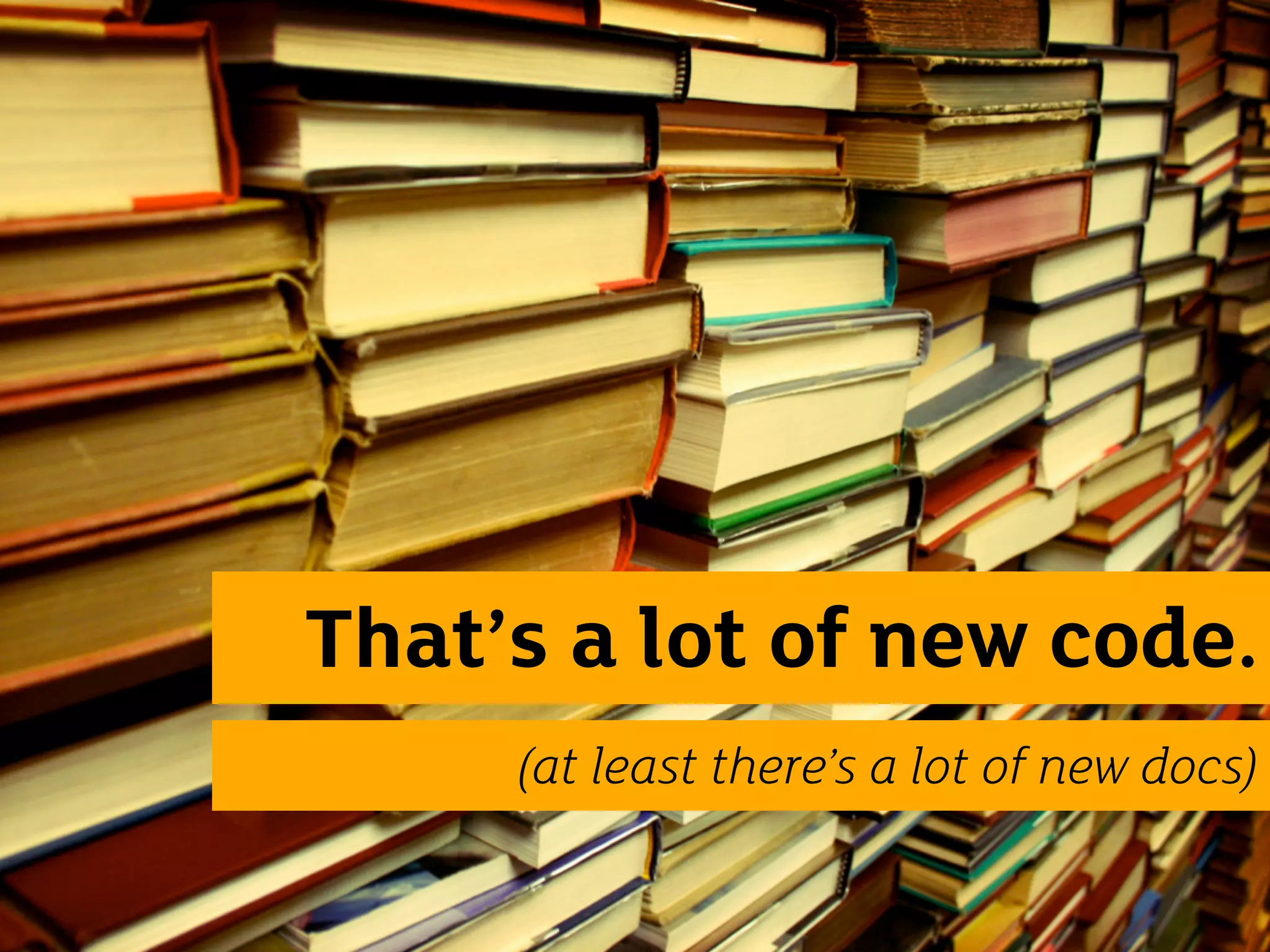 That’s a lot of new code.
     (at least there’s a lot of new docs)
 