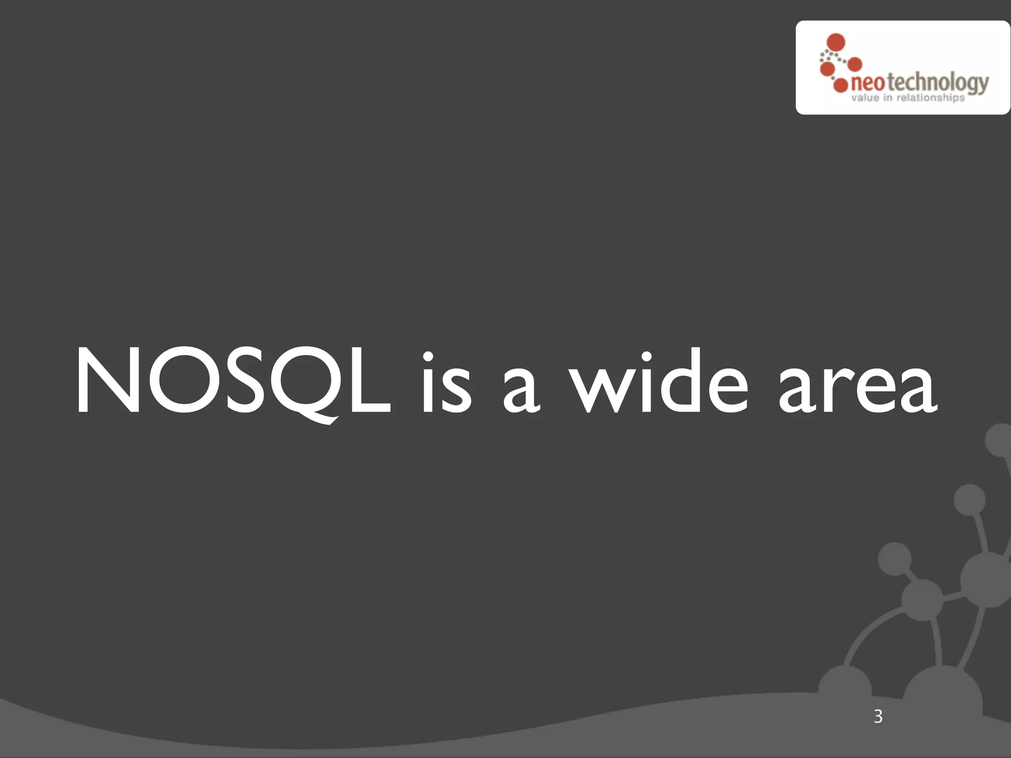NOSQL is a wide area


                  3
 