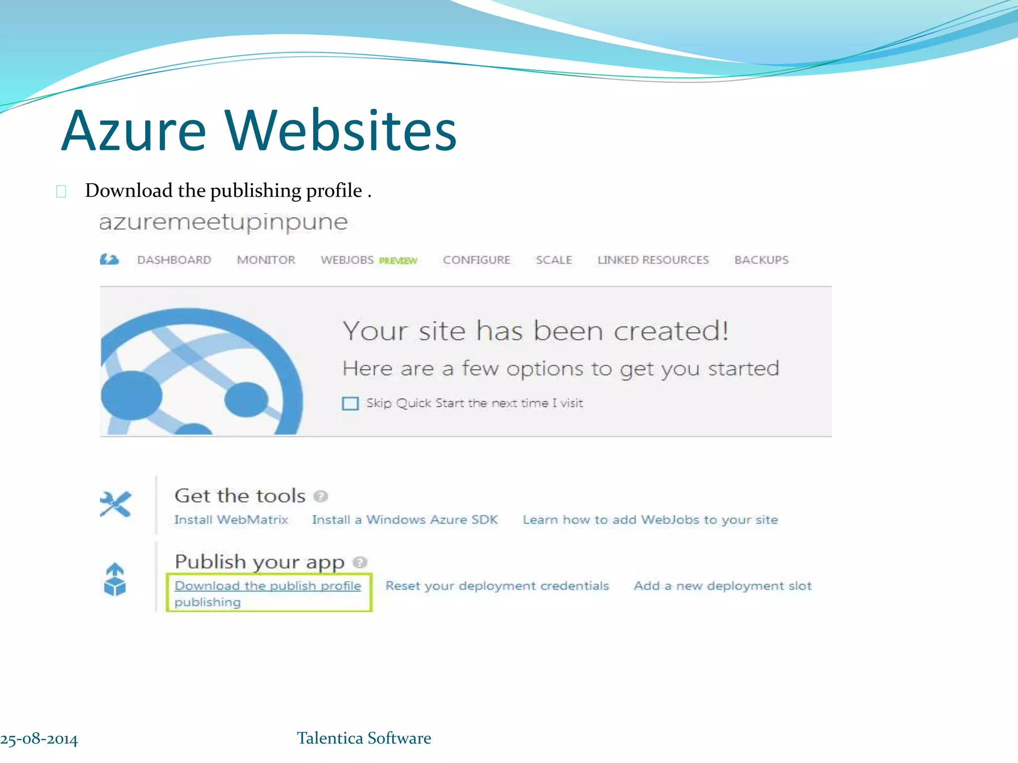 Azure Websites Download the publishing profile . 25-08-2014 Talentica Software 