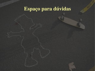 Perigos que porem acontecer: Perda de informações 