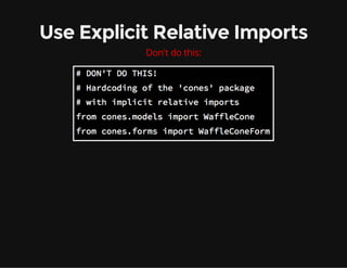 Use Explicit Relative Imports
Don't do this:
 