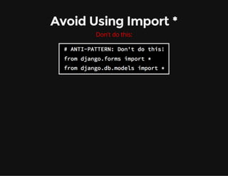Avoid Using Import *
Don't do this:
 