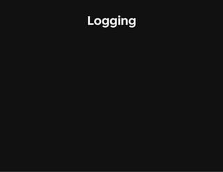 Logging
 