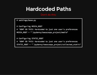 Hardcoded Paths
Don't do this:
 