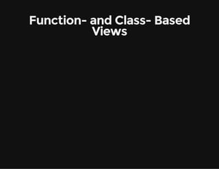 Function- and Class- Based
Views
 
