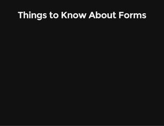 Things to Know About Forms
 