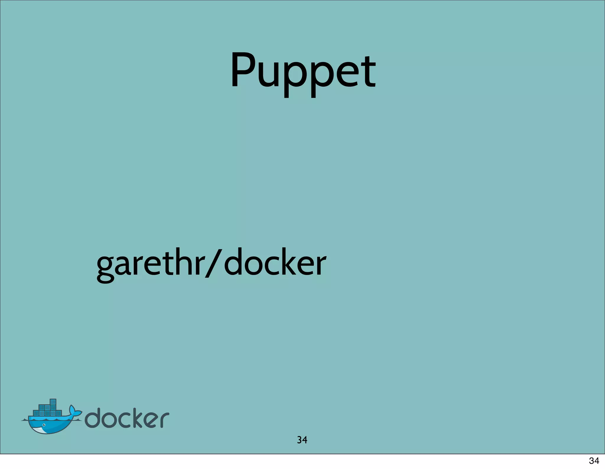 Puppet
garethr/docker
34
34
 