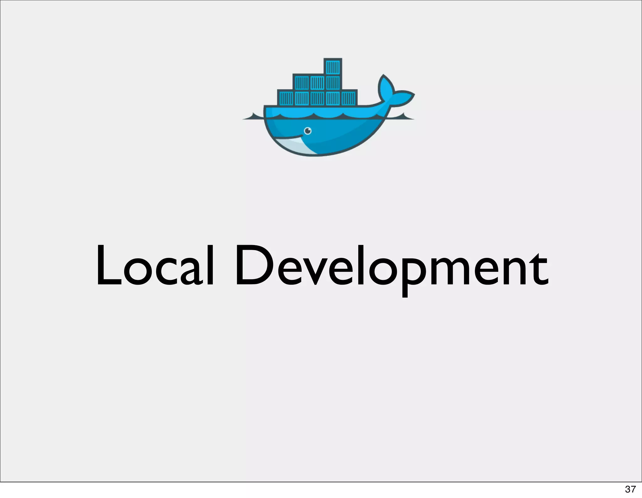 Local Development
37
 