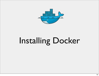Installing Docker
14
 