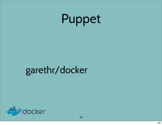 Puppet
garethr/docker
34
34
 