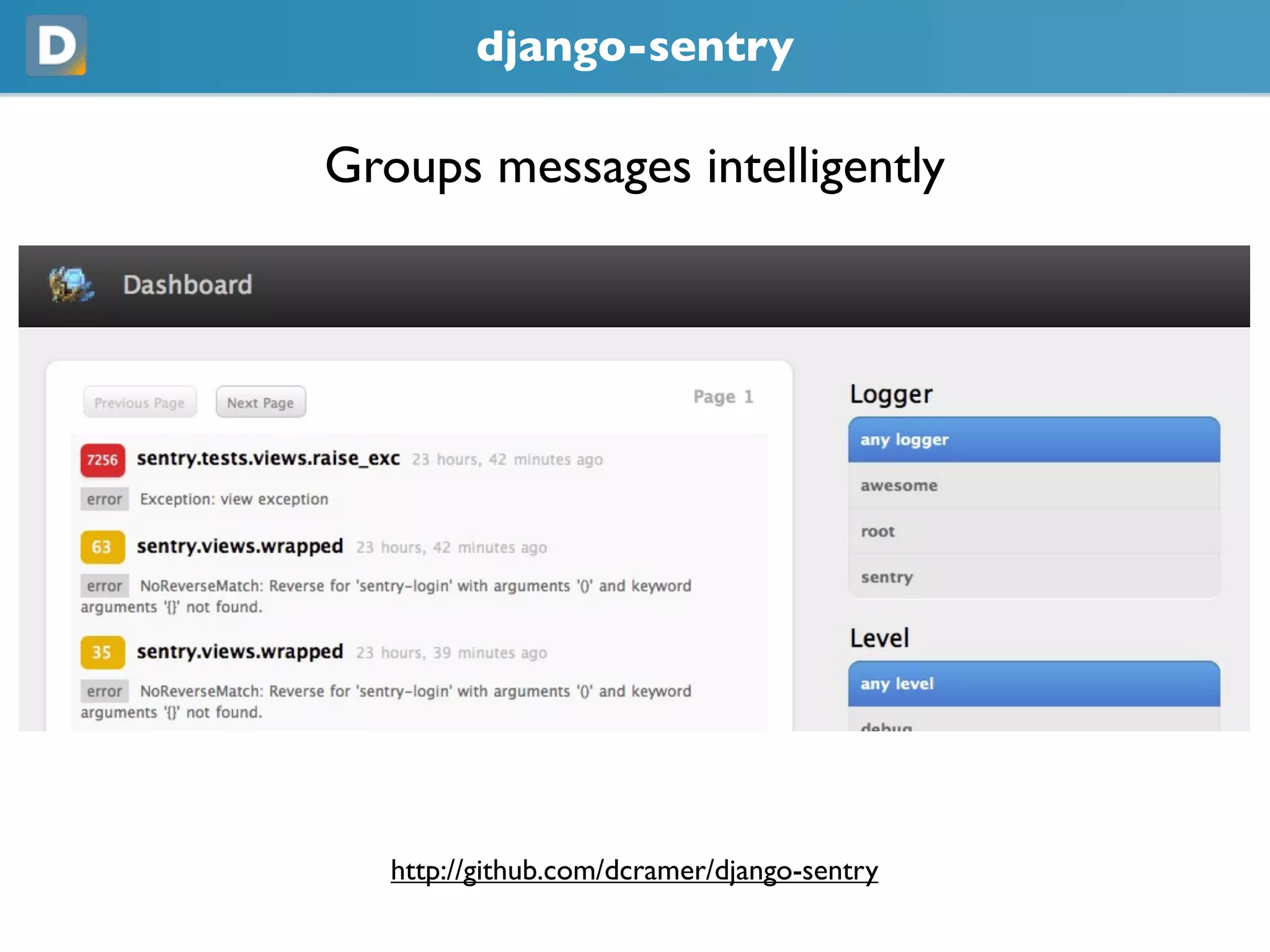 django-sentry
Groups messages intelligently
https://github.com/dcramer/django-sentry