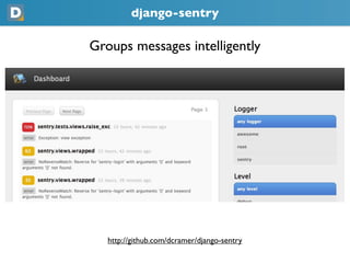 django-sentry

Groups messages intelligently




   http://github.com/dcramer/django-sentry
 