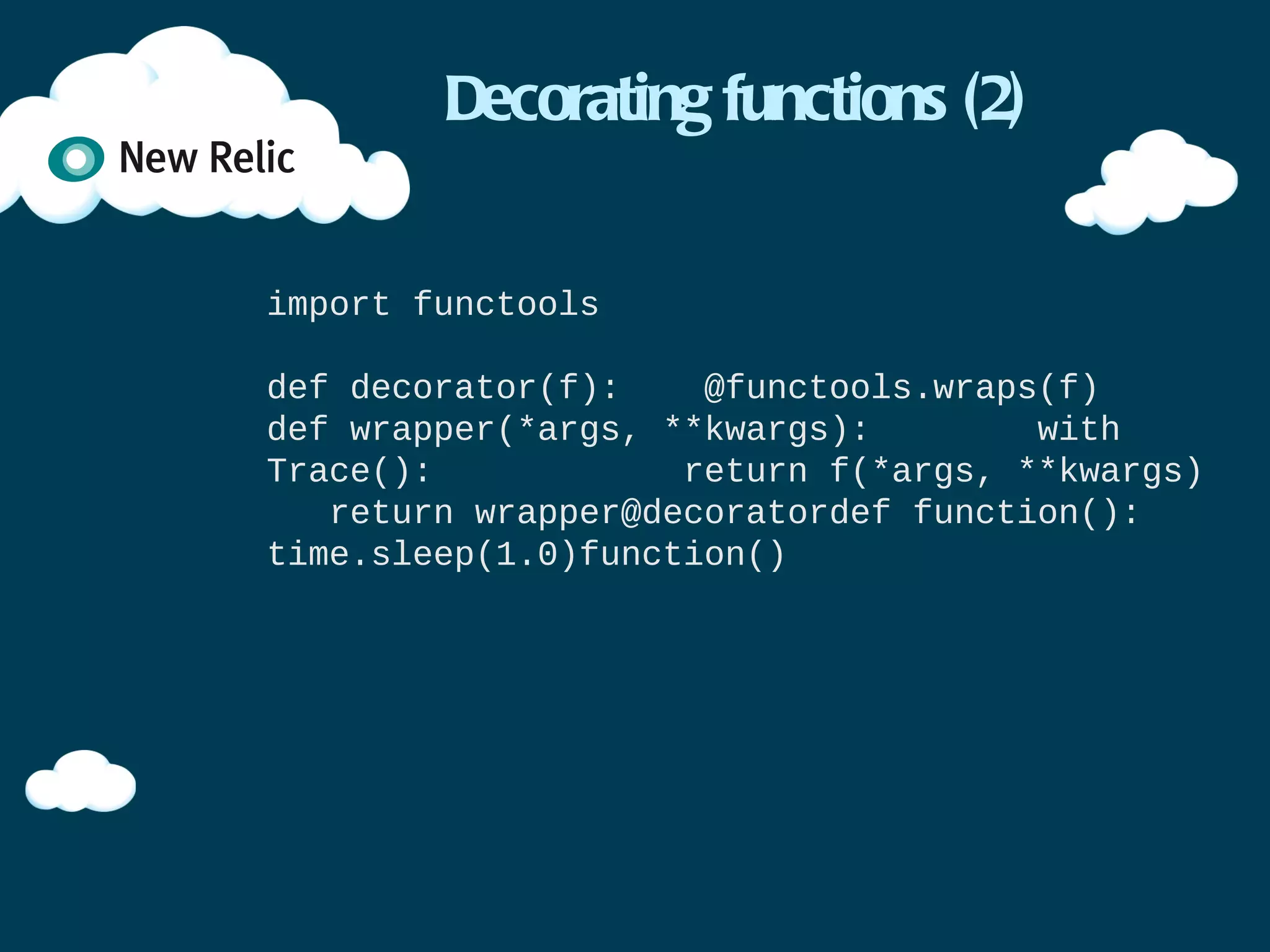 Decorator issues (1)


def decorator(f):
    def wrapper(*args, **kwargs):
        with Trace():
            return f(*args, **kwargs)
    return wrapper

@decorator
@csrf_exempt
def handler():
    ...
 