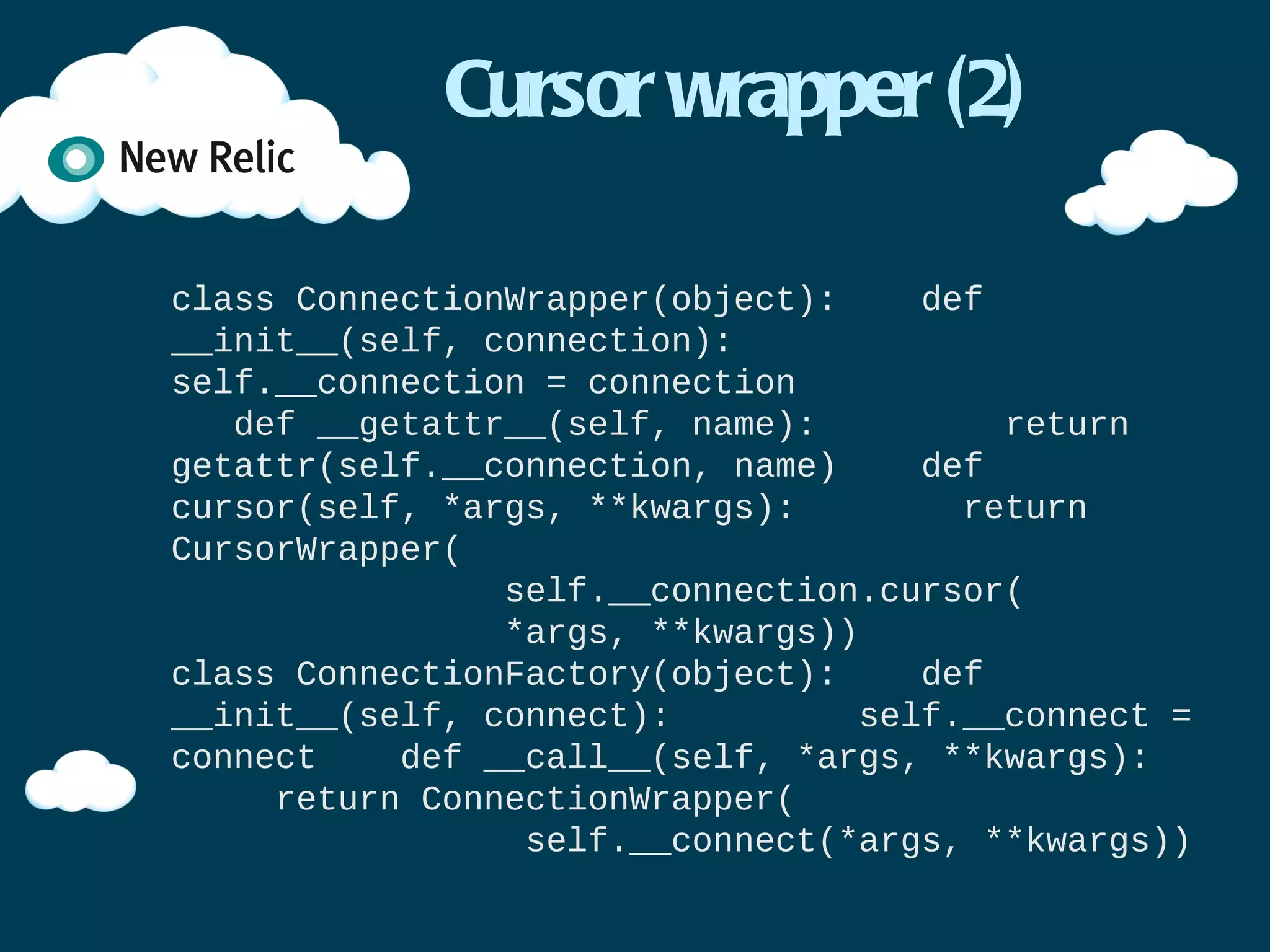 Function Trace (2)

✴Decorator
 ✴decorator -> function_trace()
✴Monkey patching
 ✴wrap_function_trace()
 